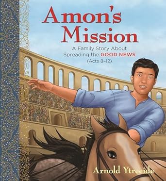 amons mission a family story about spreading the good news 1st edition arnold ytreeide 0825448735,