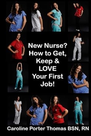 new nurse how to get keep and love your first nursing job 1st edition caroline porter thomas ,morgan chilson