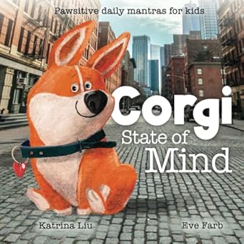 corgi state of mind pawsitive daily mantras for kids 1st edition katrina liu ,e farb 1953281451,