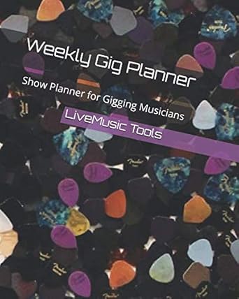 weekly gig planner show planner for gigging musicians 1st edition livemusic tools 1793308187, 978-1793308184
