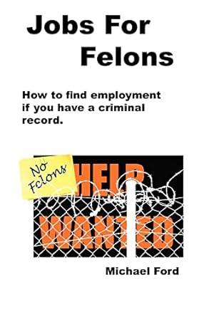 jobs for felons 1st edition michael ford 0977476057, 978-0977476053