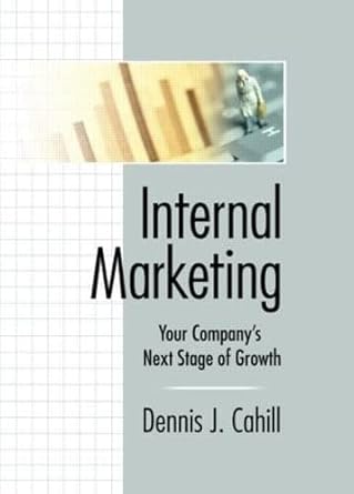 internal marketing your companys next stage of growth 1st edition william winston ,dennis j cahill