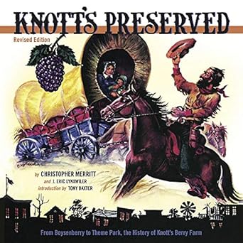 knotts preserved from boysenberry to theme park the history of knotts berry farm 1st edition christopher