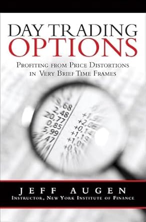 day trading options profiting from price distortions in very brief time frames 1st edition jeff augen