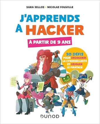 japprends a hacker a partir de 9 ans 30 defis pour decouvrir la cybersecurite et dejouer le piratage 1st
