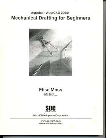 autocad 2004 mechanical drafting for beginners 1st edition elise moss 1585031445, 978-1585031443