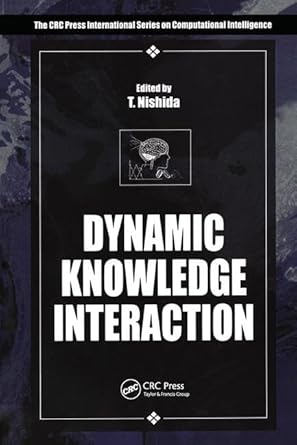 dynamic knowledge interaction 1st edition toyoaki nishida 0849301130, 978-0849301131