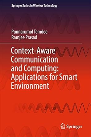 context aware communication and computing applications for smart environment 1st edition punnarumol temdee