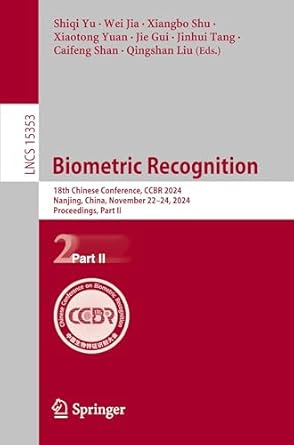 biometric recognition 18th chinese conference ccbr 2024 nanjing china november 22 24 2024 proceedings part ii