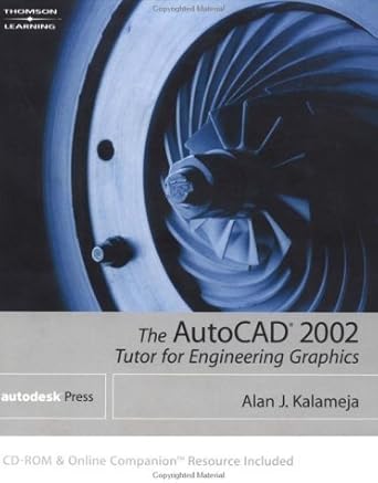 autocad 2002 tutor for engineering graphics 1st edition alan j kalameja 076683848x, 978-0766838482