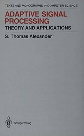 adaptive signal processing theory and applications 1st edition thomas s alexander 1461293820, 978-1461293828