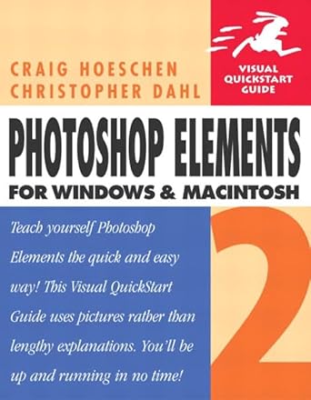 photoshop elements 2 for windows and macintosh 1st edition craig hoeschen ,christopher dahl 020179974x,