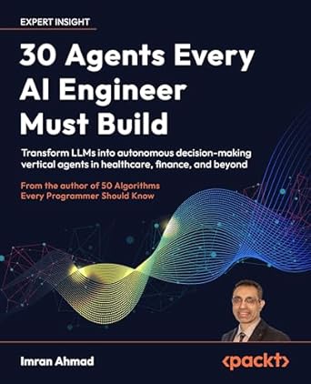 30 agents every ai engineer must build transform llms into autonomous decision making vertical agents in