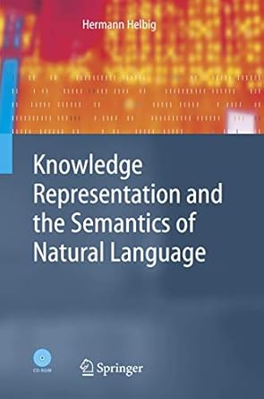 knowledge representation and the semantics of natural language 1st edition hermann helbig 3540244611,