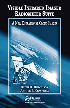 visible infrared imager radiometer suite a new operational cloud imager 1st edition keith d hutchison ,arthur