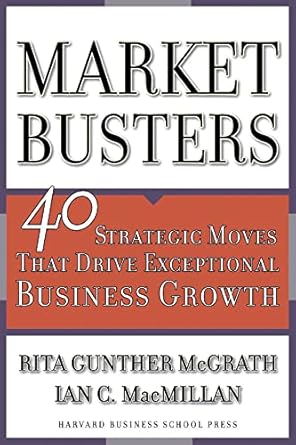 marketbusters 40 strategic moves that drive exceptional business growth 1st edition rita gunther mcgrath ,ian