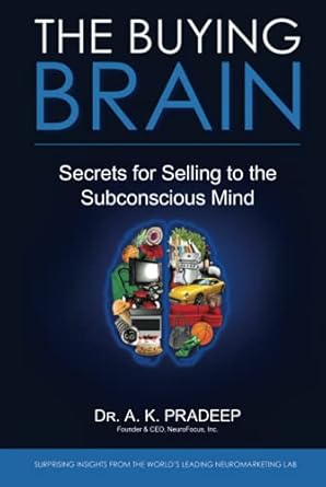 the buying brain secrets for selling to the subconscious mind 1st edition a k pradeep 0470601779,