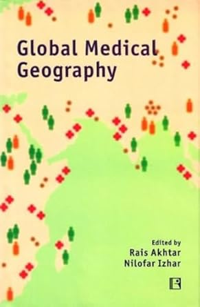 global medical geography essays in honour of prof yola verhasselt 1st edition rais akhtar ,nilofar izhar