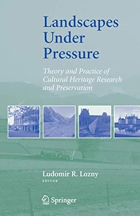 landscapes under pressure theory and practice of cultural heritage research and preservation 1st edition