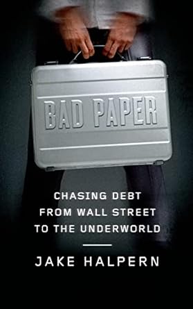 bad paper chasing debt from wall street to the underworld 1st edition jake halpern 0374108234, 978-0374108236