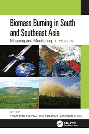 biomass burning in south and southeast asia mapping and monitoring volume one 1st edition krishna prasad