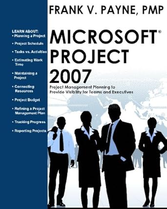 microsoft project 2007 project management planning to provide visibility for teams and executives 1st edition