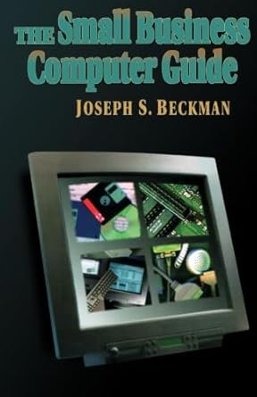 small business computer guide 1st edition joseph beckman 1555581366, 978-1555581367