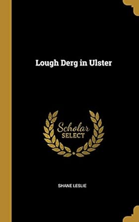 lough derg in ulster 1st edition shane leslie 0526384840, 978-0526384846