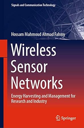 wireless sensor networks energy harvesting and management for research and industry 1st edition hossam