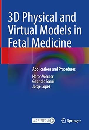 3d physical and virtual models in fetal medicine applications and procedures 1st edition heron werner