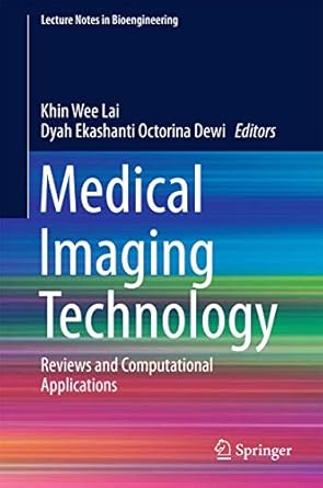 medical imaging technology reviews and computational applications 1st edition khin wee lai ,dyah ekashanti