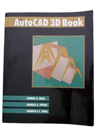 the autocad 3d book 1st edition george head ,kenneth segal ,charles pietra 0940087189, 978-0940087187