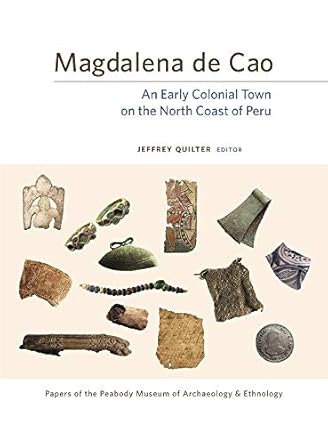 magdalena de cao an early colonial town on the north coast of peru 1st edition jeffrey quilter 0873652169,