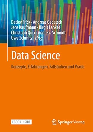 data science konzepte erfahrungen fallstudien und praxis 1st edition detlev frick ,andreas gadatsch ,jens