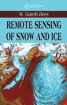 remote sensing of snow and ice 1st edition w gareth rees 0415298318, 978-0415298315
