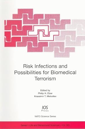 risk infections and possibilities for biomedical terrorism 1st edition philip h elzer ,krassimir t metodiev