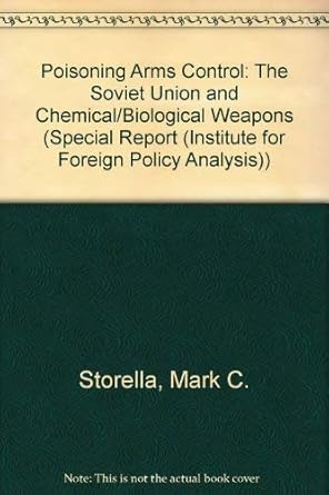poisoning arms control the soviet union and chemical/biological weapons 1st edition mark c storella