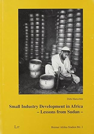 small industry development in africa lessons from sudan 1st edition dirk kansohm ,dirk hansohm 3894732237,