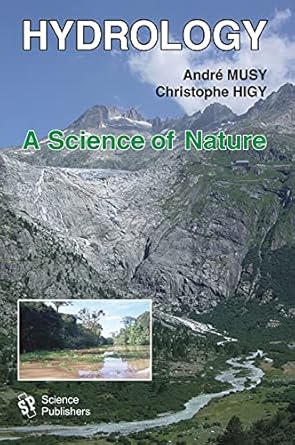 hydrology a science of nature 1st edition andre musy ,christophe higy 1578087090, 978-1578087099