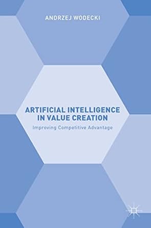 artificial intelligence in value creation improving competitive advantage 1st edition andrzej wodecki