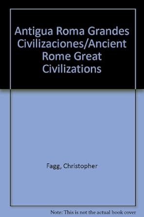antigua roma grandes civilizaciones/ancient rome great civilizations 1st edition christopher fagg 9501100936,