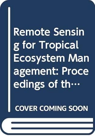 remote sensing for tropical ecosystem management proceedings of the seventh regional seminar on earth