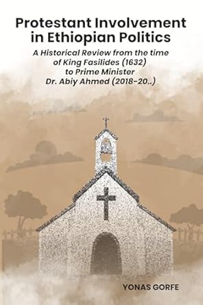 protestant involvement in ethiopian politics a historical review from the time of king fasilides to prime