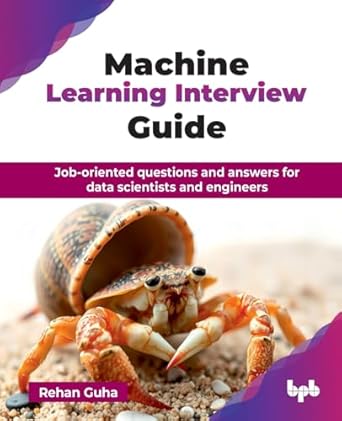 machine learning interview guide job oriented questions and answers for data scientists and engineers 1st