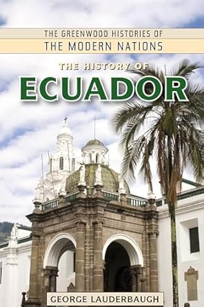the history of ecuador 1st edition george m lauderbaugh ,frank w thackeray ,john e findling 0313362505,