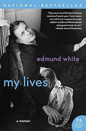 my lives a frank irreverent and funny memoir by gay literary icon edmund white 1st edition edmund white