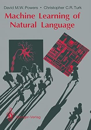 machine learning of natural language 1st edition david m w powers ,christopher c r turk 3540195572,