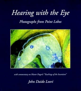 hearing with the eye photographs from point lobos 1st edition john daido loori 1590305426, 978-1590305423
