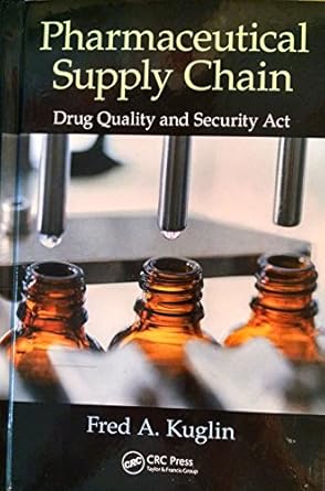 pharmaceutical supply chain drug quality and security act 1st edition fred a kuglin 1482258935, 978-1482258936