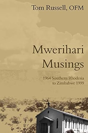 mwerihari musings 1964 southern rhodesia to zimbabwe 1999 1st edition ofm tom russell 1844018040,